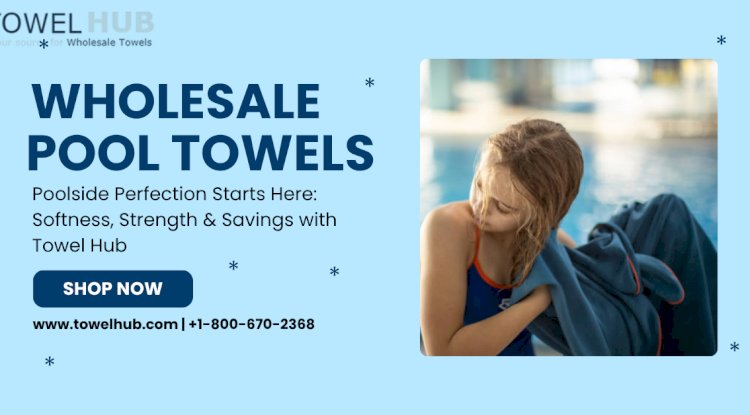 Soak in Style: High-Performance Pool Towels from Towel Hub