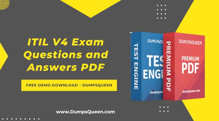 Get Instant Access to ITIL V4 Exam Questions and Answers PDF via DumpsQueen
