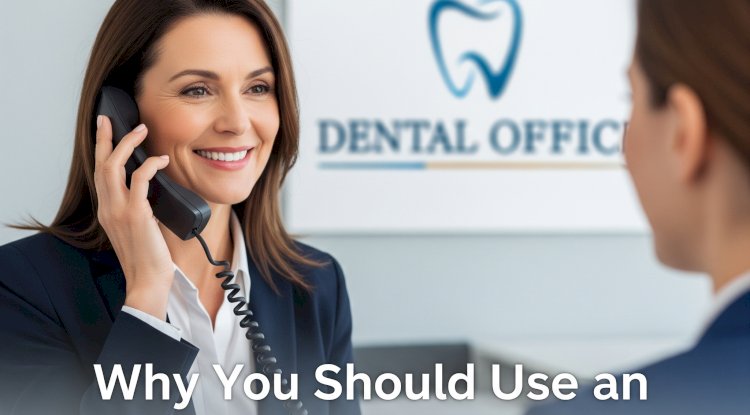 Why Your Dental Office Needs an Answering Service