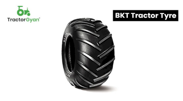 BKT Tractor Tyre – Trusted for Tough Farming | Tractor Gyan