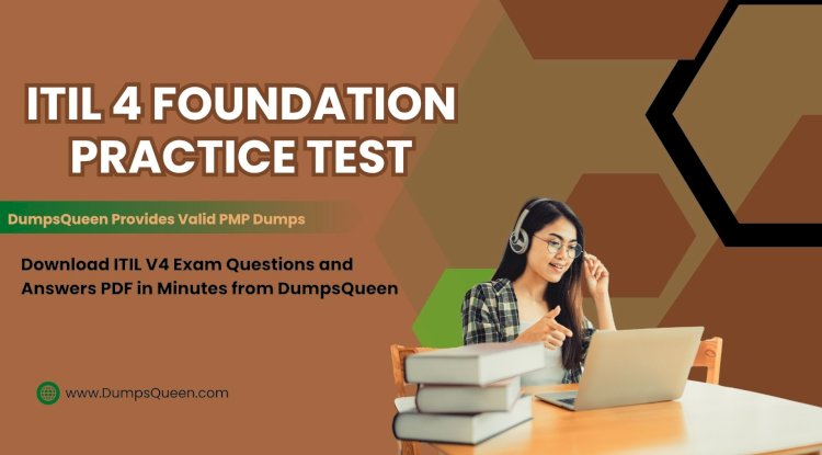 Use ITIL-4-Foundation Exam Study Material from DumpsQueen to Prepare Better