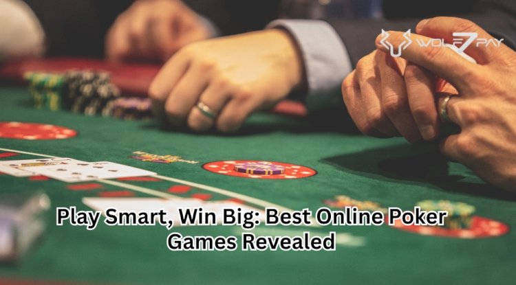 Play Smart, Win Big: Best Online Poker Games Revealed