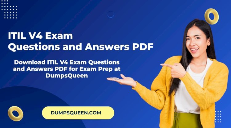 DumpsQueen Offers Trusted ITIL V4 Practice Exam Materials
