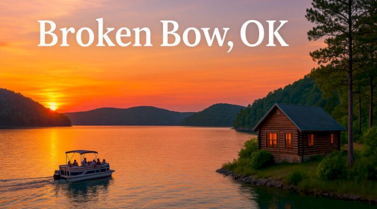 Discover Broken Bow, Oklahoma: A Hidden Gem for Nature, Relaxation, and Adventure
