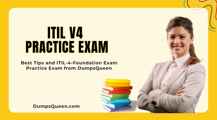 Get Full Coverage with DumpsQueen ITIL-4-Foundation Exam Study Material