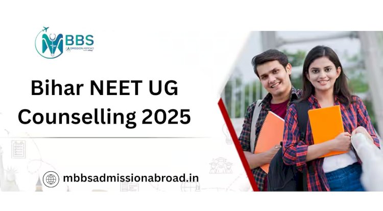 Bihar NEET UG Counselling 2025: A Comprehensive Guide for Medical Aspirants