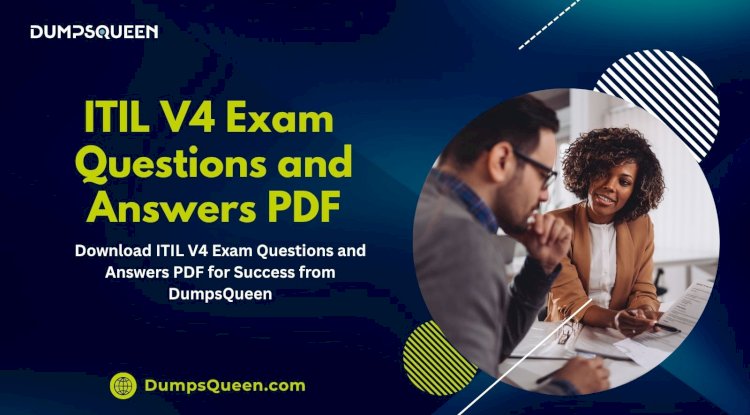 Learn Effectively from DumpsQueen ITIL-4-Foundation Exam Study Material