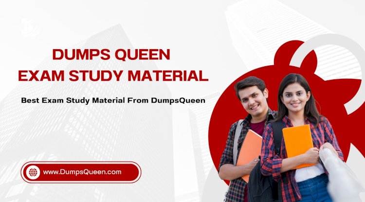 Dumps Queen by DumpsQueen Is the Best Resource for Busy Exam Candidates