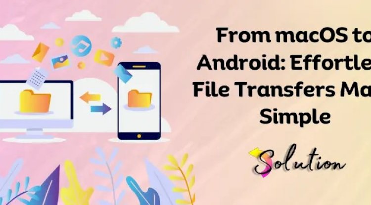 From macOS to Android: A Keyword Guide for a Seamless Transition