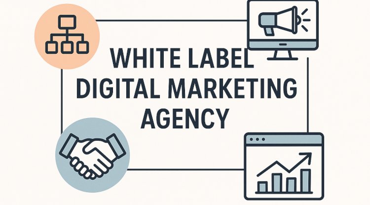 White Label Digital Marketing Agency: Empowering Growth Without the Overhead