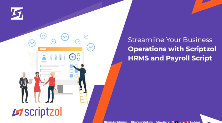 Streamline Your Business Operations with Scriptzol HRMS and Payroll Script