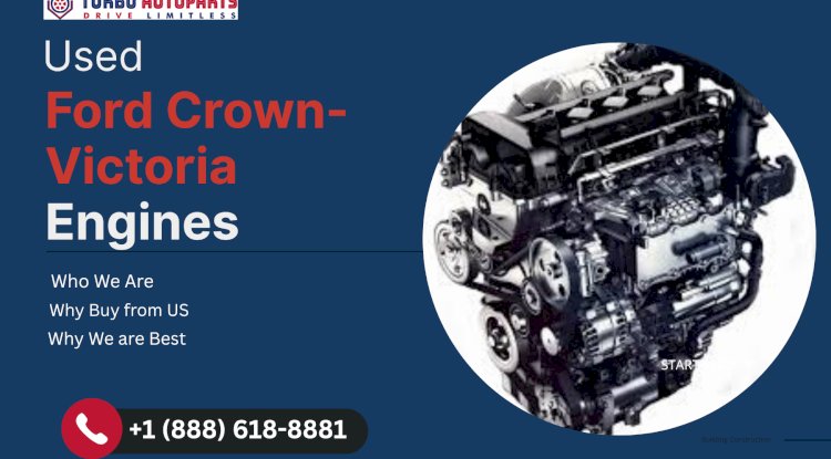 Used Ford Crown Victoria Engines – Built Tough, Priced Right at TurboAutoParts