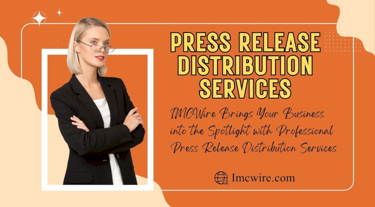 Communicate Effectively with Global Media Through IMCWire Press Release Distribution Services