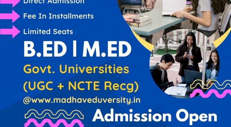 Become a Teacher: Madhav Eduversity B.Ed. Course & Careers