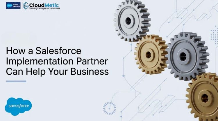 How a Salesforce Implementation Partner Can Help Your Business