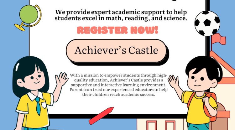 Achiever’s Castle Offers the Best Tutoring in Saskatoon from Pre- School to 12th Grade