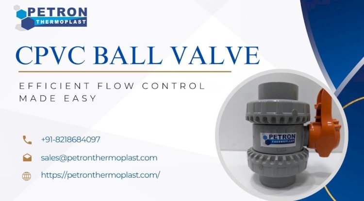 Premium CPVC Ball Valve – Engineered for Industrial Piping