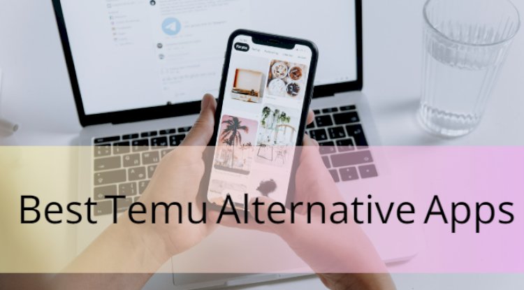 Temu vs Its Alternatives: Which Shopping App Offers Better Value?