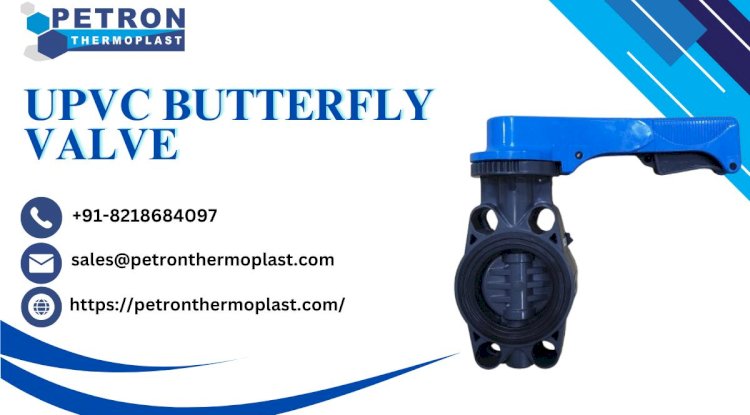 UPVC Butterfly Valve - Flow Control for Industrial Applications