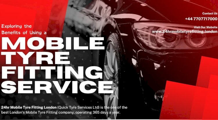 Exploring the Benefits of Using a Mobile Tyre Fitting Service