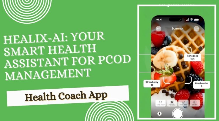 Healix-AI: Your Smart Health Assistant For PCOD Management