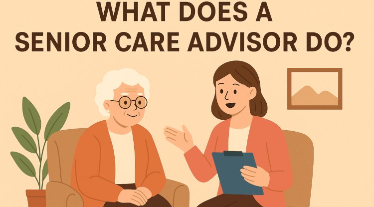 What Does a Senior Care Advisor Do?
