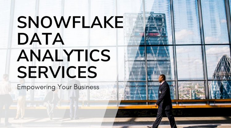 Snowflake Data Analytics Services: Empower Your Business