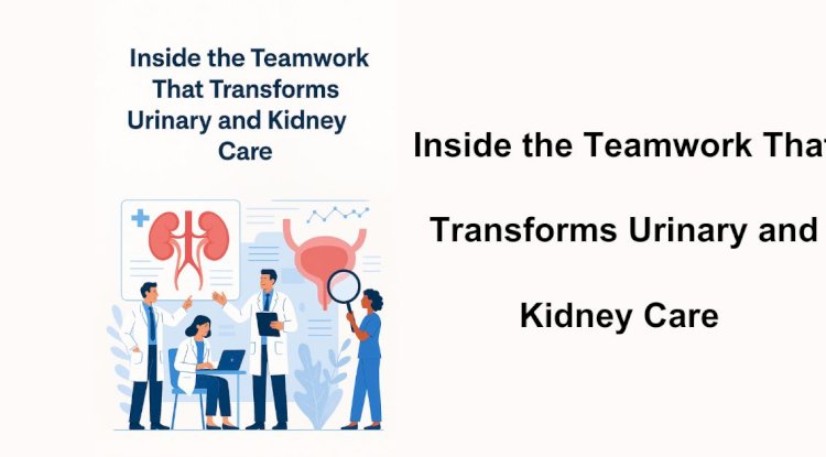 Specialists Unite to Tackle Complex Renal and Urinary Diseases