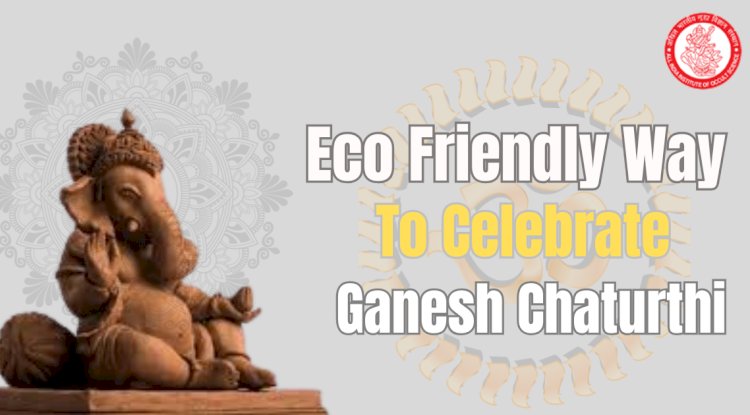  Eco Friendly Ways to Celebrate Ganesh Chaturthi