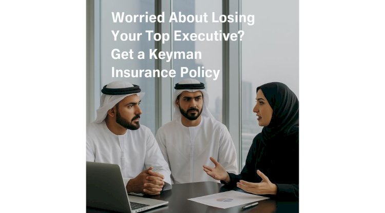 Worried About Losing Your Top Executive? Get a Keyman Insurance Policy