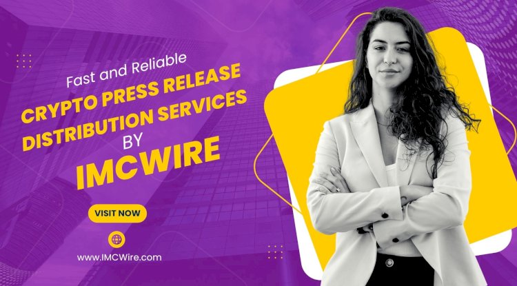 IMCWire Is Your Complete Crypto PR Agency for Token Launches and Project Awareness