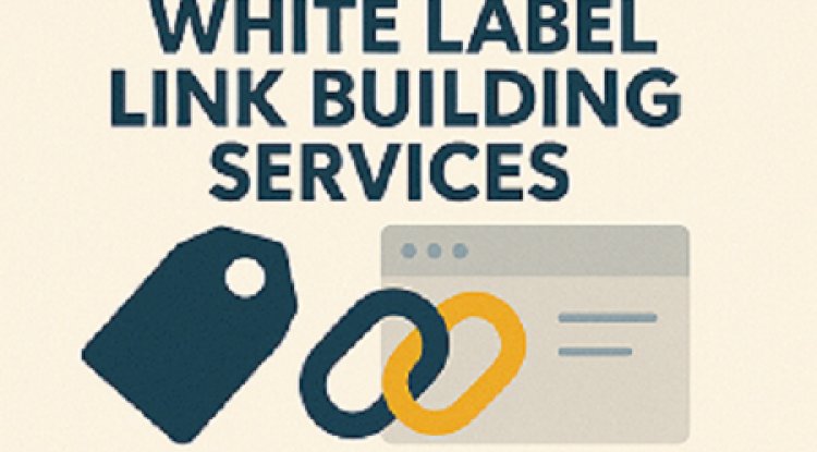 White Label Link Building Services: A Scalable Solution for Agencies