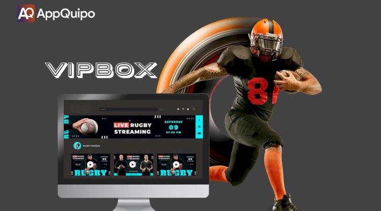 Develop a Sports Streaming App Like VIPBox with Appquipo