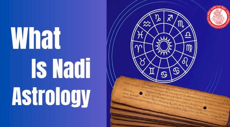 What Is Nadi Astrology: Unraveling Destiny & Ancient Wisdom