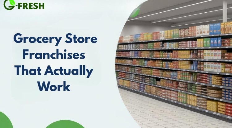 Low-Investment Grocery Store Franchises That Actually Work