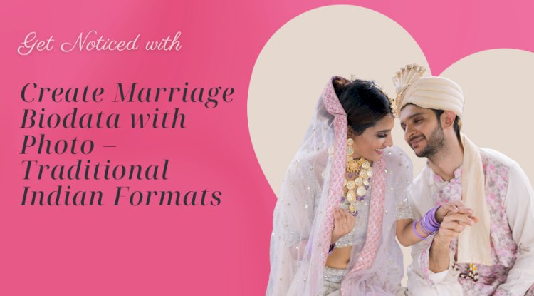Create Marriage Biodata with Photo – Traditional Indian Formats