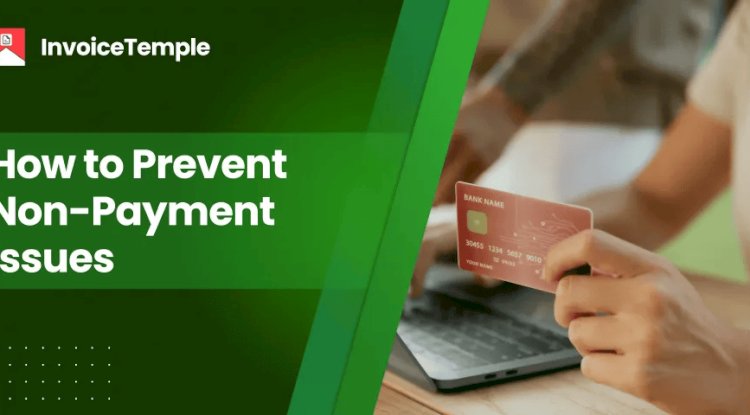 Ensuring Payment Collection: How to Prevent Non-Payment Issues