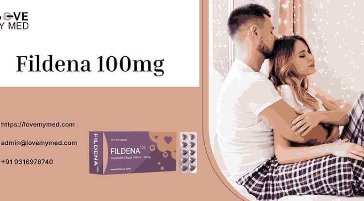 Fildena 100: A Reliable Choice for Treating ED