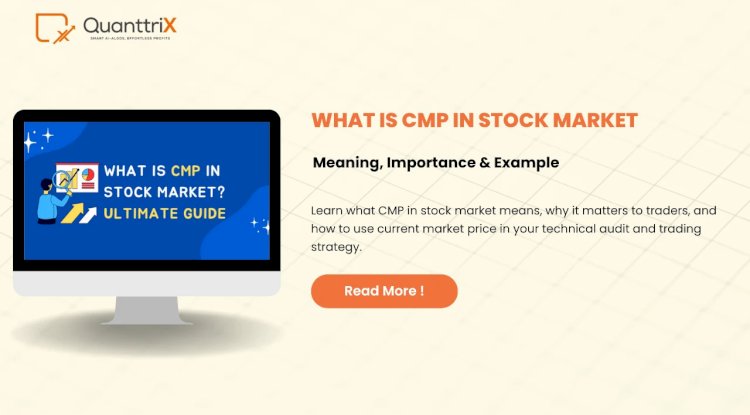CMP in Stock Market: Meaning, Importance & Algo Trading in India