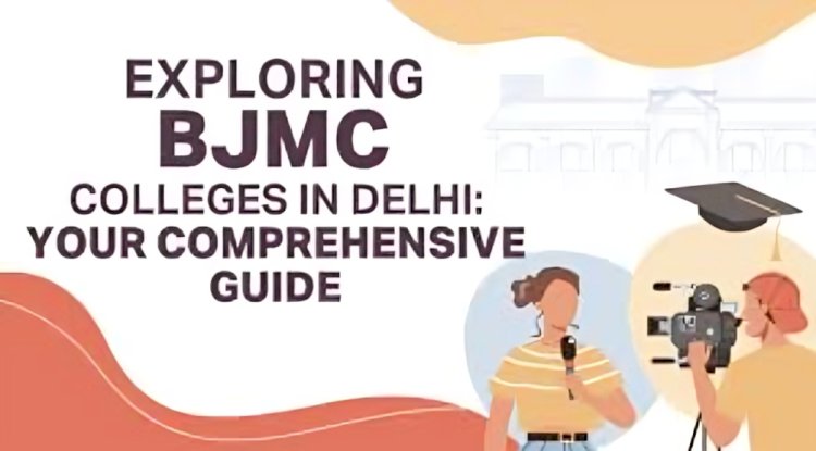Top BJMC Course Colleges in Delhi for Aspiring Journalists?