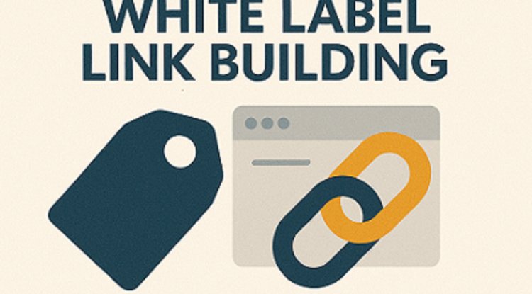 White Label Link Building: A Complete Guide for Agencies & Startups