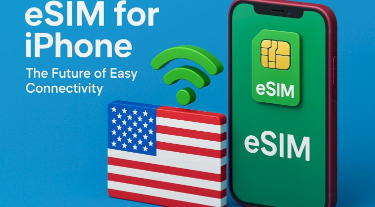 eSIM for iPhone in the USA The Future of Easy Connectivity