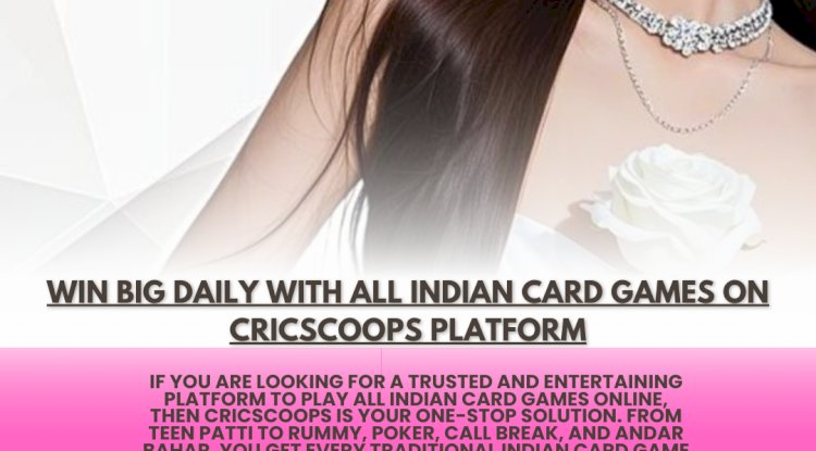 Win Big Daily with All Indian Card Games on Cricscoops Platform