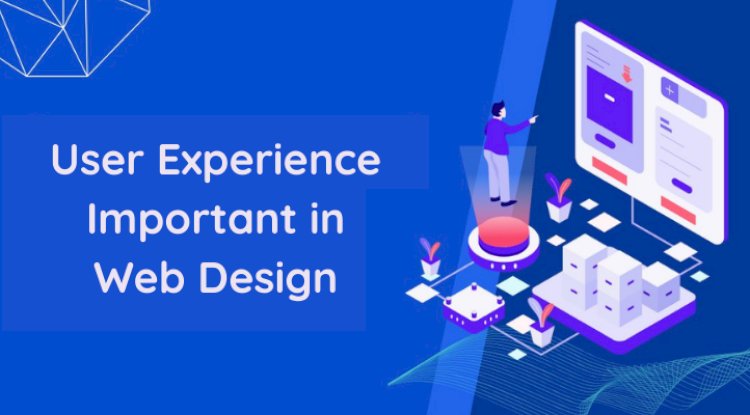 Why is User Experience Important in Web Design?