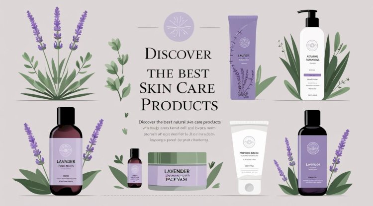Discover the Best Natural Skin Care and Essential Oils for Complete Wellness