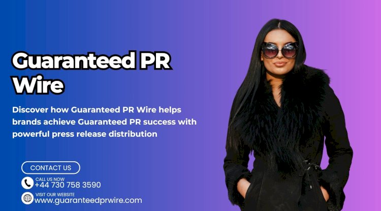Build visibility fast with Guaranteed PRWire and trusted Guaranteed PR distribution