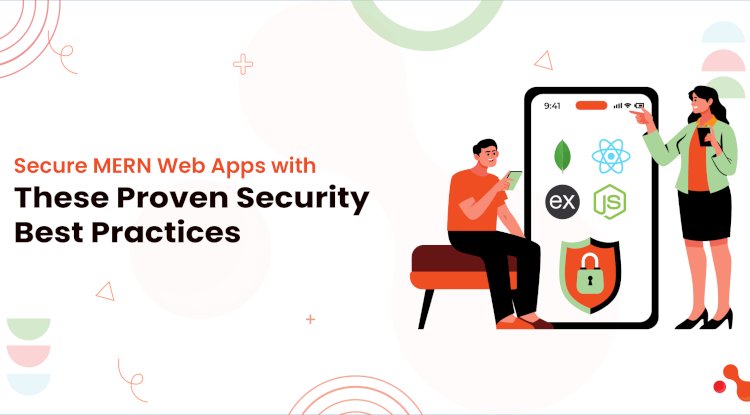 MERN Stack Security Best Practices for Robust Web Apps in 2025
