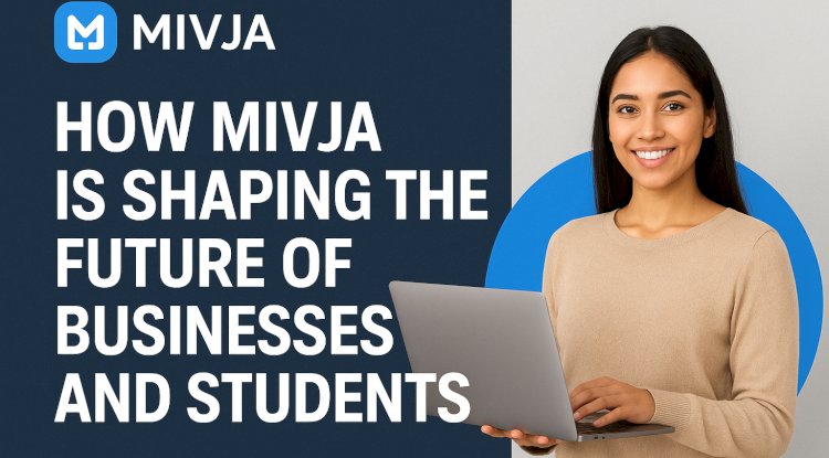 How Mivja is Shaping the Future of Businesses and Students