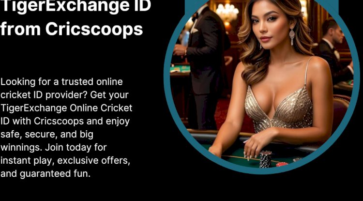 Play & Win Big on Cricket with TigerExchange ID from Cricscoops