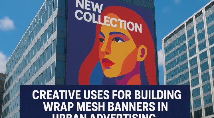 Why Building Wrap Mesh Banners Are a Smart Choice for Your Construction Site